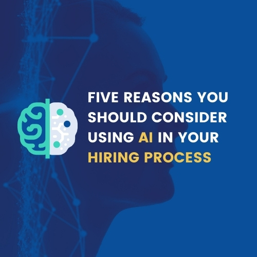 Five reasons you should consider using AI in your hiring process