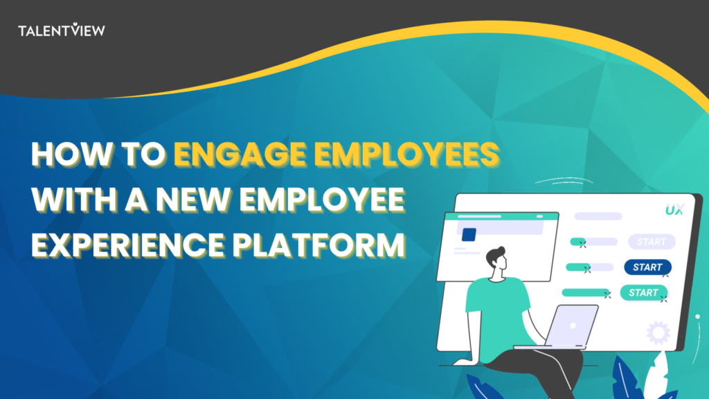 How To Engage Employees With a New Employee Experience Platform